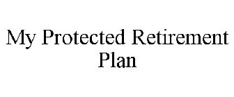 MY PROTECTED RETIREMENT PLAN