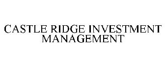 CASTLE RIDGE INVESTMENT MANAGEMENT