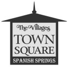 THE VILLAGES TOWN SQUARE SPANISH SPRINGS