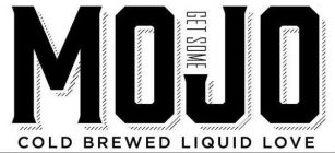 MOJO COLD BREWED LIQUID LOVE GET SOME