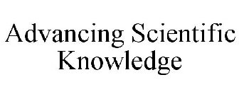 ADVANCING SCIENTIFIC KNOWLEDGE