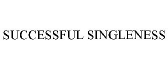 SUCCESSFUL SINGLENESS