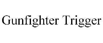 GUNFIGHTER TRIGGER