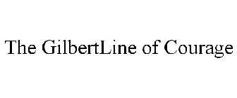 THE GILBERTLINE OF COURAGE