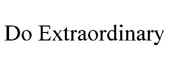 DO EXTRAORDINARY