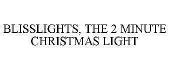 BLISSLIGHTS, THE 2 MINUTE CHRISTMAS LIGHT