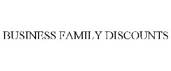 BUSINESS FAMILY DISCOUNTS