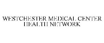 WESTCHESTER MEDICAL CENTER HEALTH NETWORK