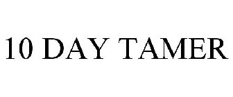 10 DAY TAMER