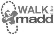 X WALK LIKE MADD