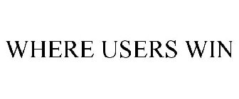 WHERE USERS WIN