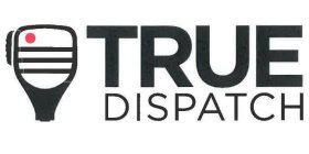 TRUE DISPATCH