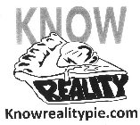 KNOW REALITY KNOWREALITYPIE.COM