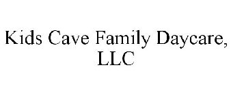 KIDS CAVE FAMILY DAYCARE, LLC
