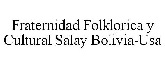 FRATERNIDAD FOLKLORICA Y CULTURAL SALAY BOLIVIA-USA