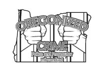 OREGONIZED CRIME POLICE AND PROSECUTOR MISCONDUCT