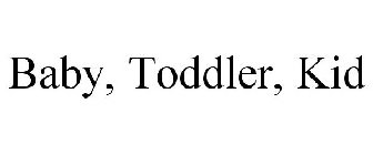 BABY, TODDLER, KID