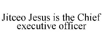 JITCEO JESUS IS THE CHIEF EXECUTIVE OFFICER