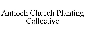 ANTIOCH CHURCH PLANTING COLLECTIVE