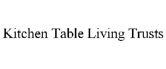 KITCHEN TABLE LIVING TRUSTS