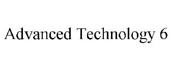 ADVANCED TECHNOLOGY 6