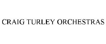 CRAIG TURLEY ORCHESTRAS