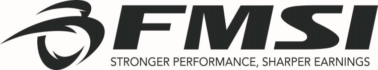 FMSI STRONGER PERFORMANCE, SHARPER EARNINGS