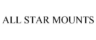 ALL STAR MOUNTS