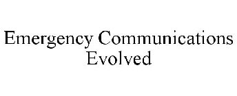 EMERGENCY COMMUNICATIONS EVOLVED