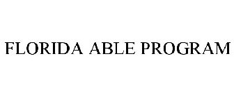 FLORIDA ABLE PROGRAM