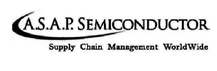 A.S.A.P. SEMICONDUCTOR SUPPLY CHAIN MANAGEMENT WORLDWIDE