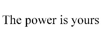 THE POWER IS YOURS