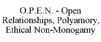 O.P.E.N. OPEN RELATIONSHIPS | POLYAMORY | ETHICAL NON-MONOGAMY