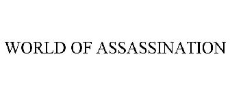 WORLD OF ASSASSINATION