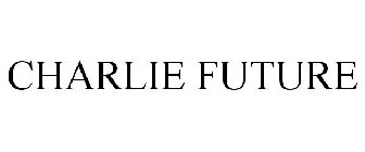 CHARLIE FUTURE