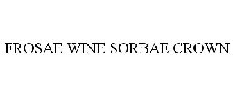 FROSAE WINE SORBAE CROWN