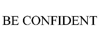 BE CONFIDENT