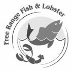 FREE RANGE FISH & LOBSTER