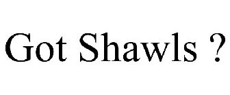 GOT SHAWLS ?