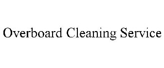 OVERBOARD CLEANING SERVICE