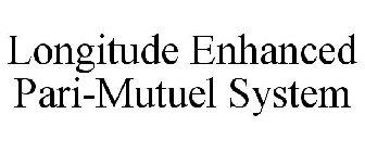 LONGITUDE ENHANCED PARI-MUTUEL SYSTEM