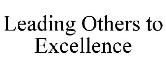 LEADING OTHERS TO EXCELLENCE