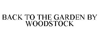 BACK TO THE GARDEN BY WOODSTOCK