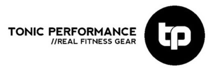 TONIC PERFORMANCE REAL FITNESS GEAR