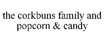 THE CORKBUNS FAMILY AND POPCORN & CANDY