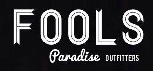 FOOLS PARADISE OUTFITTERS
