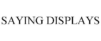 SAYING DISPLAYS