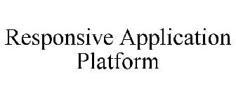 RESPONSIVE APPLICATION PLATFORM