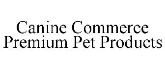 CANINECOMMERCE PREMIUM PET PRODUCTS