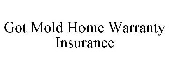 GOT MOLD HOME WARRANTY INSURANCE